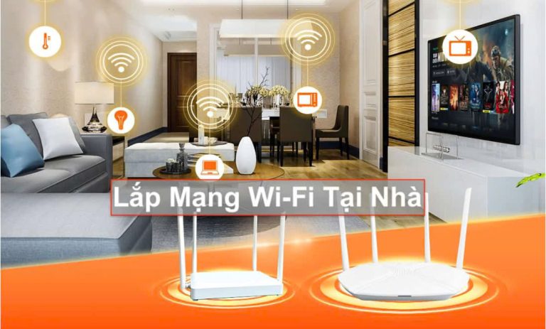 Lắp Mạng Wifi Tại Nhà I Hướng Dẫn Chi Tiết & Tối Ưu Chi Phí