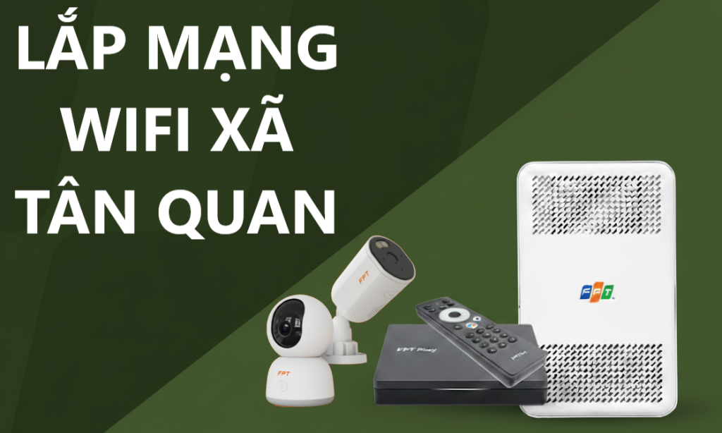 Lắp Mạng Wifi Xã Tân Quan, Đồng Nai: Hướng Dẫn Chi Tiết và Bảng Giá Cước 2025