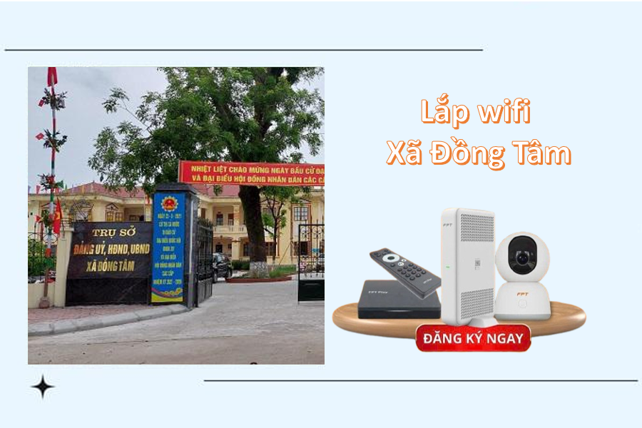 Lựa chọn tối ưu khi lắp wifi xã Đồng Tâm cho gia đình & kinh doanh