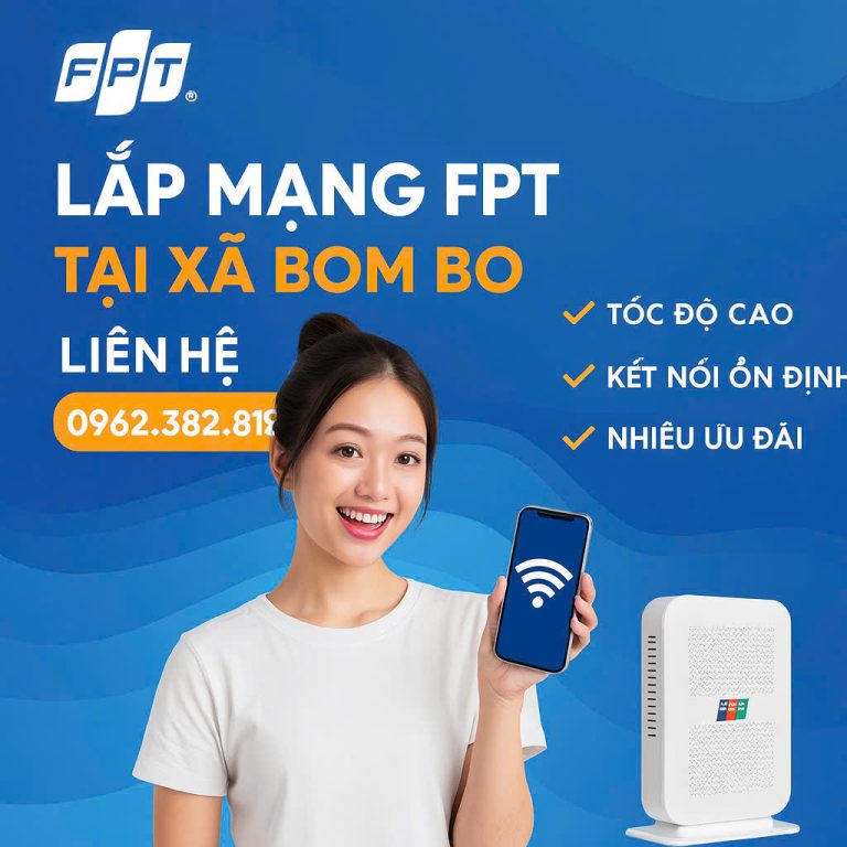 Khuyến Mãi Đăng Ký Lắp Mạng FPT Tại Xã Bom Bo