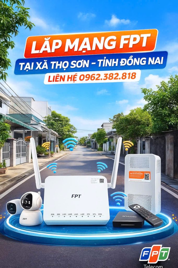 Khuyến Mãi Đăng Ký Lắp Mạng FPT Tại Xã Thọ Sơn Tỉnh Đồng Nai