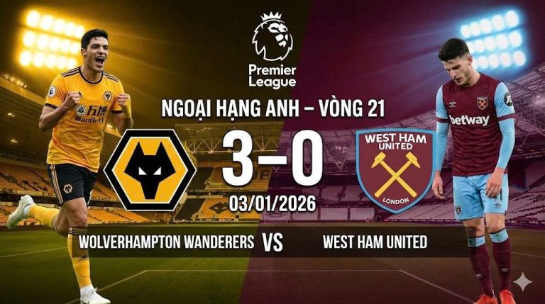 Ngoại hạng Anh – Wolves 3–0 West Ham United