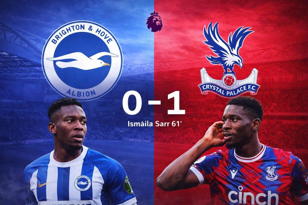 Brighton 0–1 Crystal Palace: Ismaïla Sarr tỏa sáng, Crystal Palace giành trọn 3 điểm tại Amex Stadium
